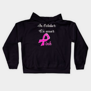 In October we wear pink breast cancer awareness design Kids Hoodie